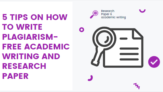 5 Tips on How to Write Plagiarism-Free Academic Writing and Research Paper