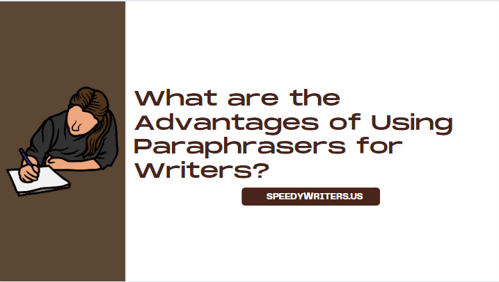 What are the Advantages of Using Paraphrasers for Writers?